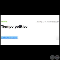 TIEMPO POLTICO - Por GUIDO RODRGUEZ ALCAL - Domingo, 17 de Diciembre de 2017